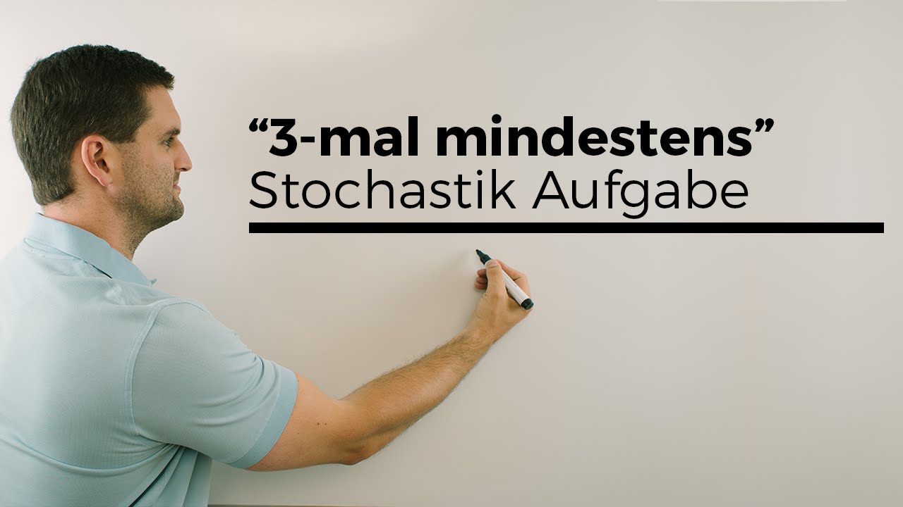 ''3 mal mindestens''-Aufgabe, Stochastik, Wahrscheinlichkeitsrechnung | Mathe by Daniel Jung