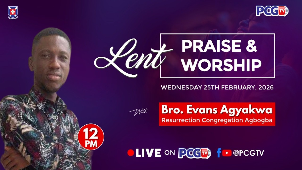 || LENT PRAISE AND WORSHIP || DAY 7 || BRO. EVANS AGYAKWA || 25TH FEBRUARY 2026