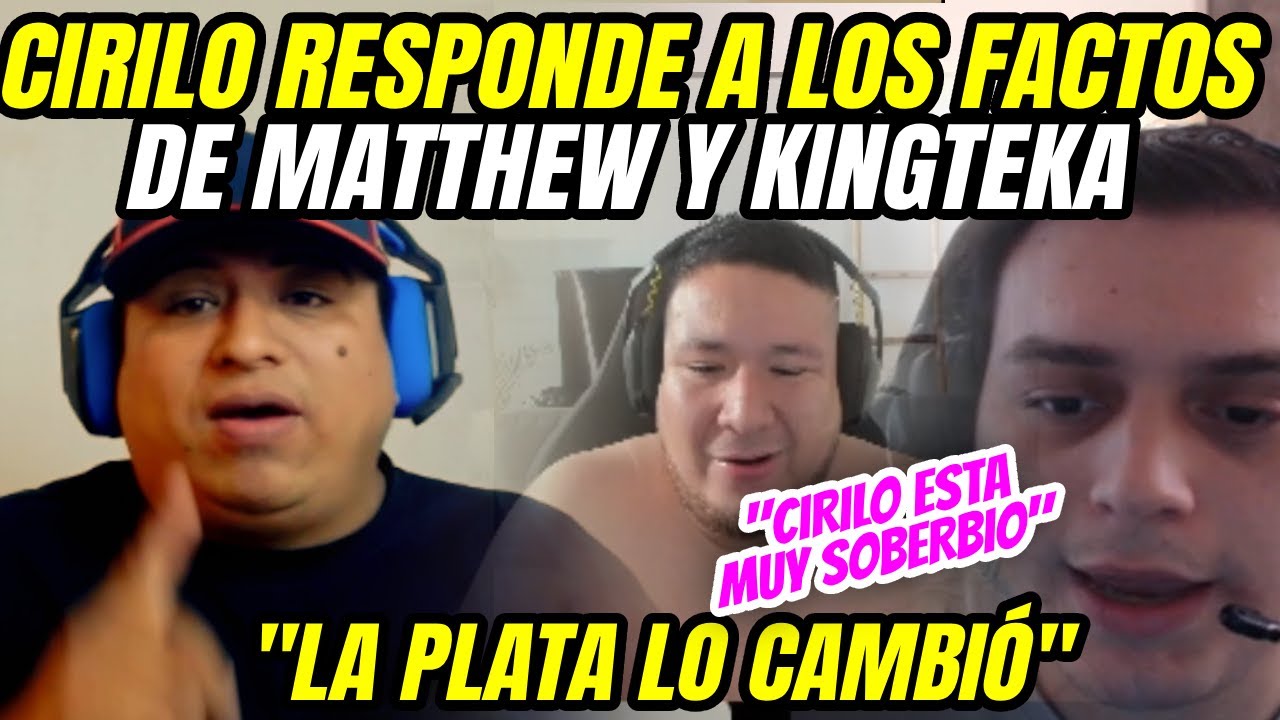 CIRILO RESPONDE A MATTHEW Y KINGTEKA POR AFIRMAR QUE LA PLATA LO CAMBIÓ