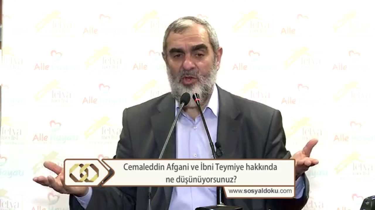 Cemaleddin Afgani ve İbni Teymiye hakkında ne düşünüyorsunuz? - Nureddin Yıldız