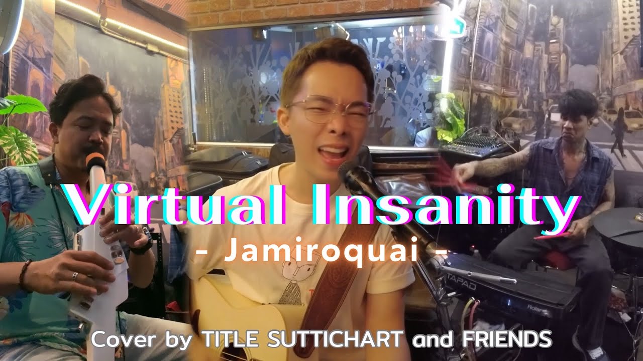 Virtual insanity - Jamiroquai ( Cover By TITLE SUTTICHART and FRIENDS )