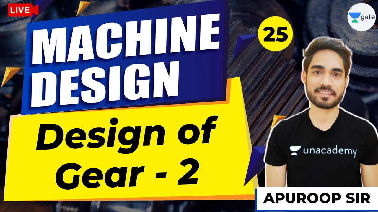 Design of Gear - 2| Lec 25 | Machine Design | GATE ME 2021 Crash Course | Apuroop Sir