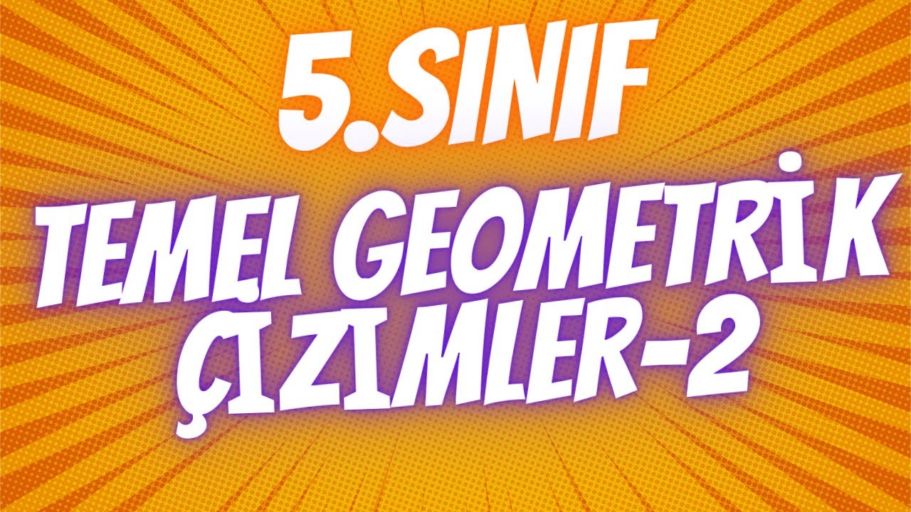 5.SINIF TEMEL GEOMETRİK ÇİZİMLER-2 (Açı kavramı-Açıların İsimlendirilmesi)