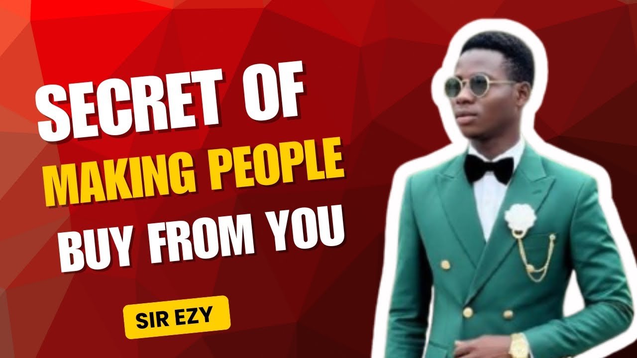 THE SECRET OF MAKING PEOPLE BUY FROM YOU 