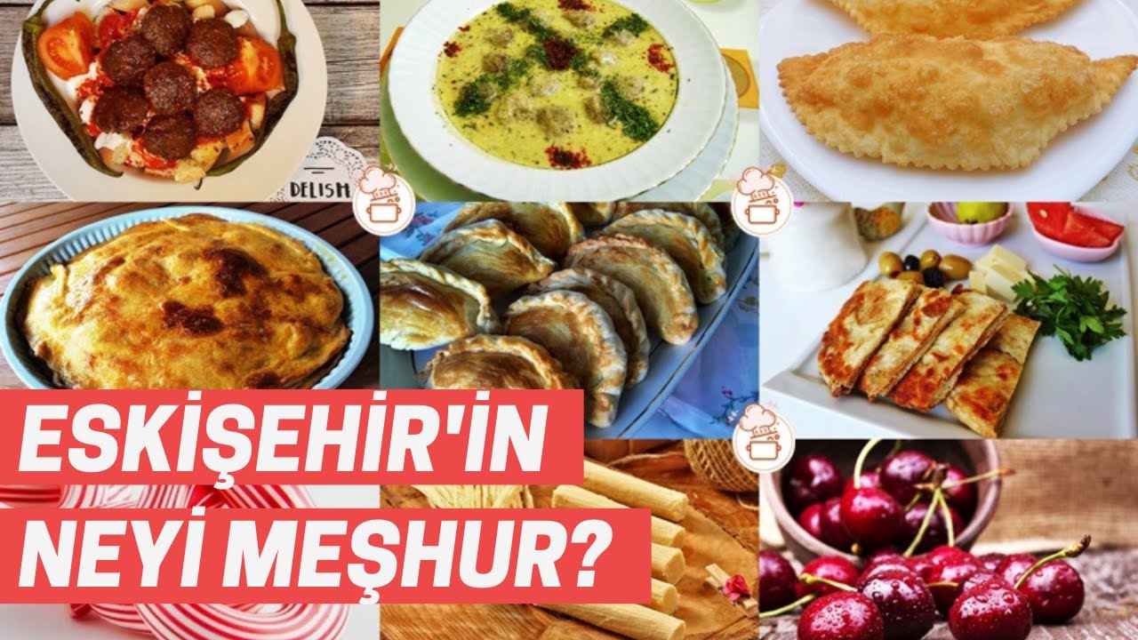 Eskişehir'in Neyi Meşhur: Eskişehir'in En Meşhur Yemekleri Nelerdir?