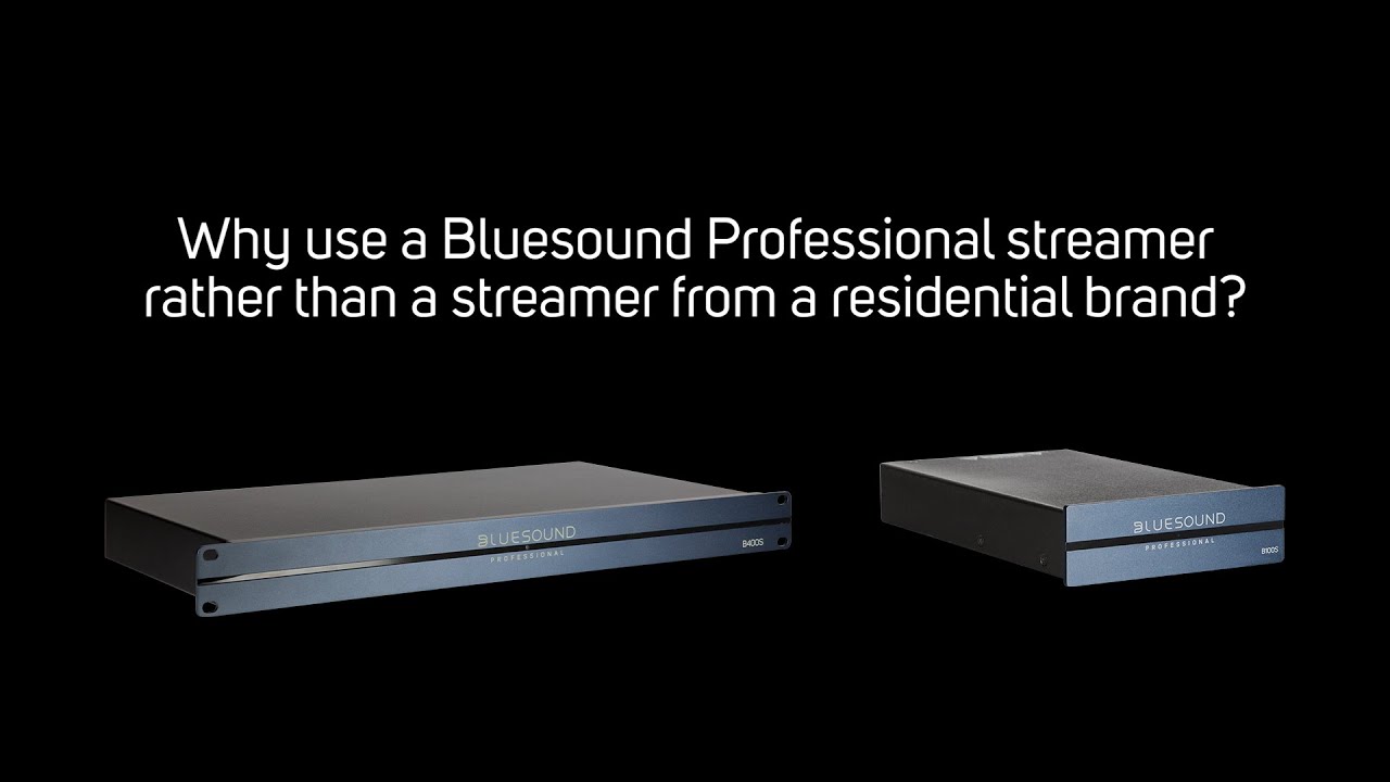 Bluesound Professional - Why Use Pro Devices for Commercial Audio