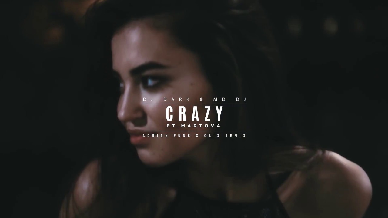 Dj Dark & MD Dj - Crazy feat. Martova (Adrian Funk X OLiX Remix)
