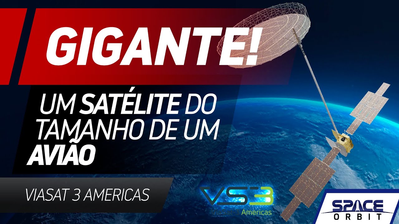 Esse Satélite É do Tamanho de Um Avião! - Viasat 3 Americas