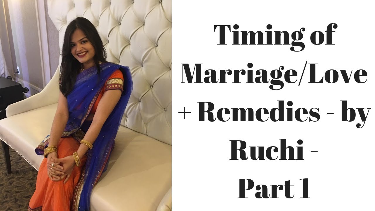 Timing of Marriage/Love + Remedies - by Ruchi - Part 1