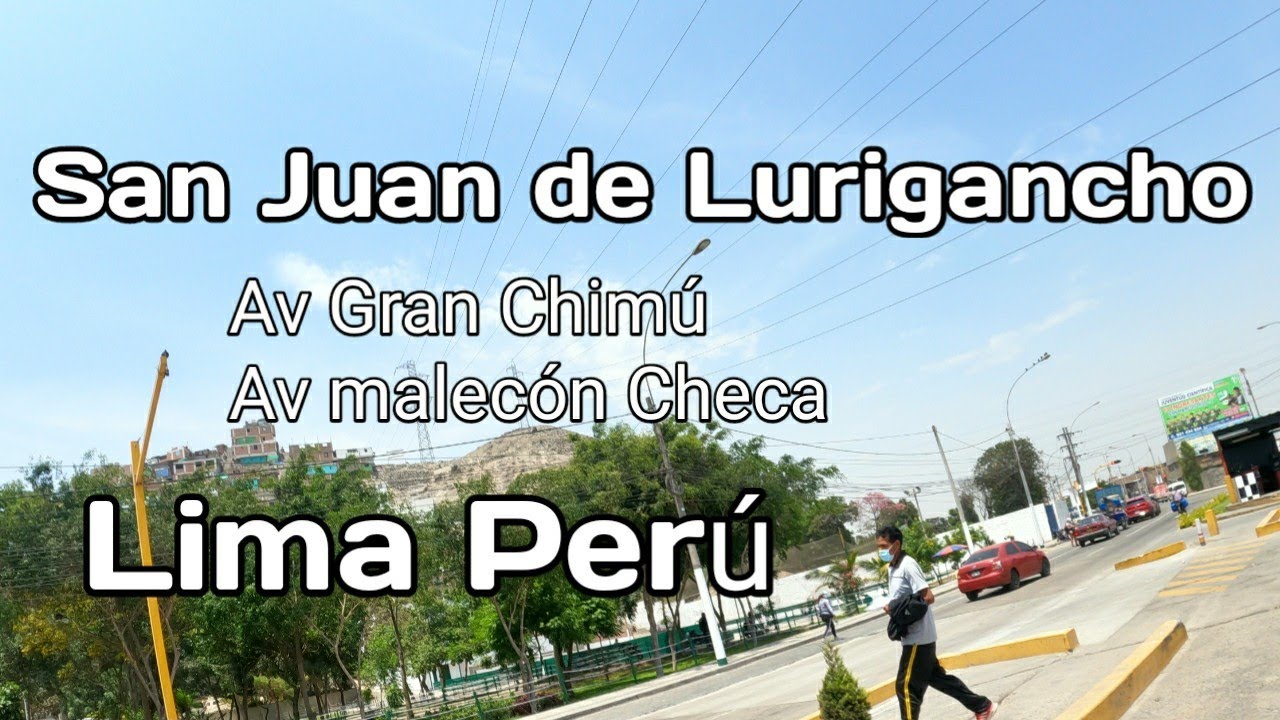 LIMA PERÚ:RECORRIENDO AV DE GRAN CHIMÚ Y AV MALECON CHECA - SAN JUAN DE LURIGANCHO:DÍA 24/02/2021