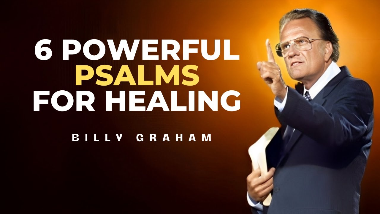 6 Powerful Psalms for Healing | Billy Graham's Best Motivational Speech to Overcome Disease