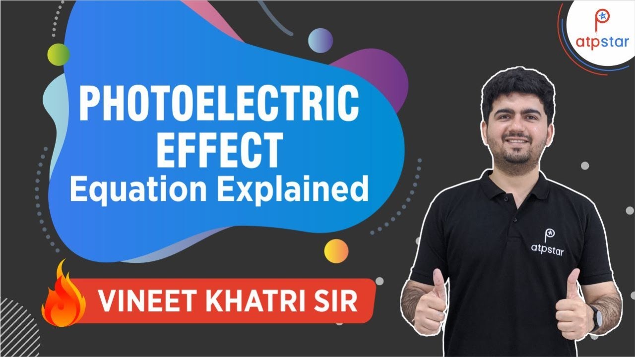 Photoelectric Effect Equation explained | IIT JEE | Vineet Khatri | ATP STAR
