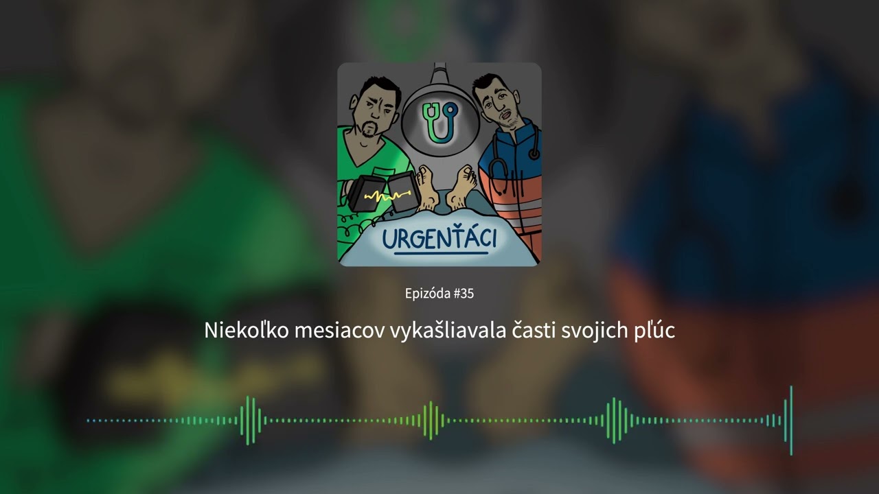 URGENŤÁCI #35 – Niekoľko mesiacov vykašliavala časti svojich pľúc