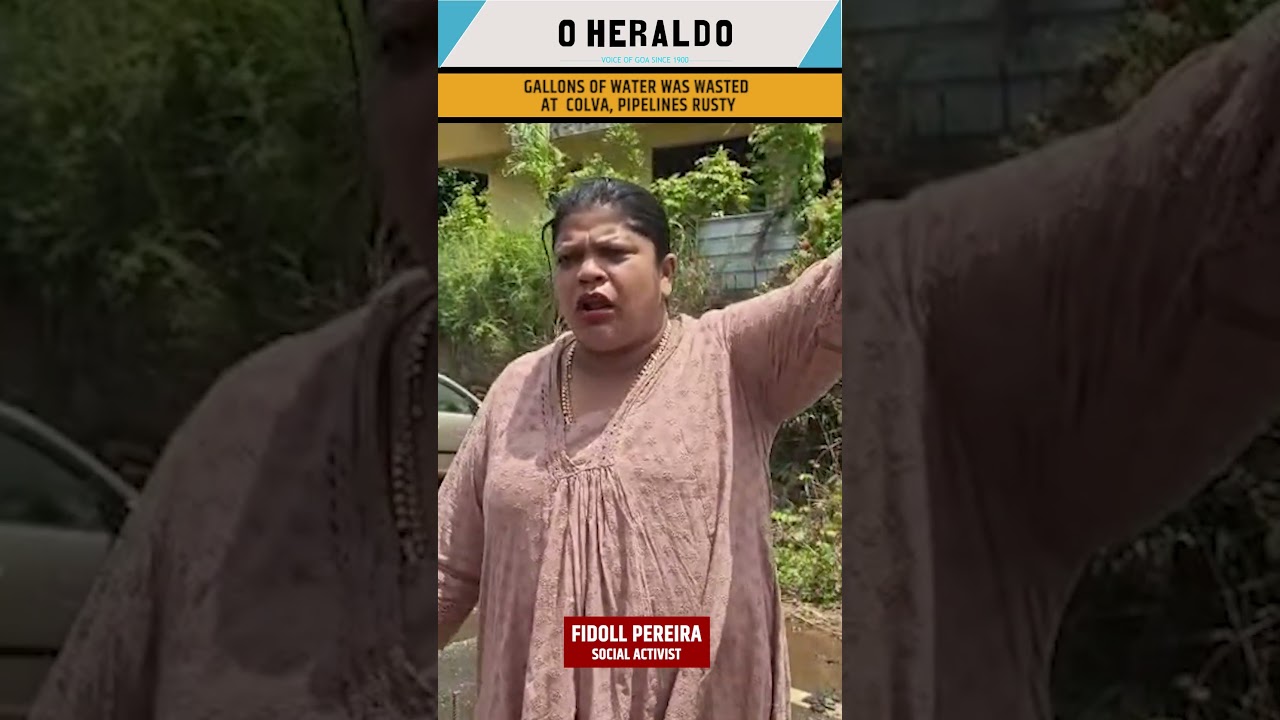 Gallons of water was wasted at  Colva, Pipelines rusty