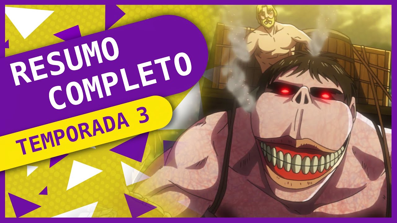 Shingeki no Kyojin (Attack on Titan): resumo completo da terceira temporada | ANIMES EM DIA