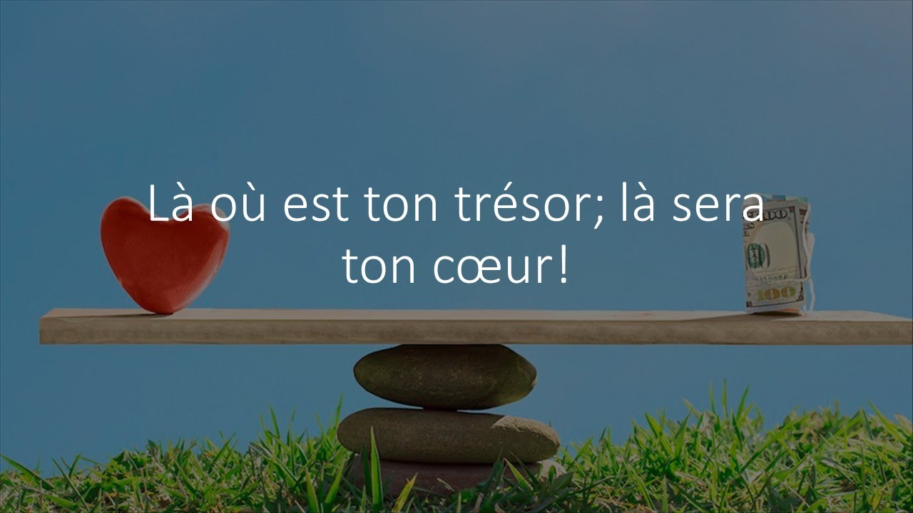 Là où est ton trésor, là sera ton coeur