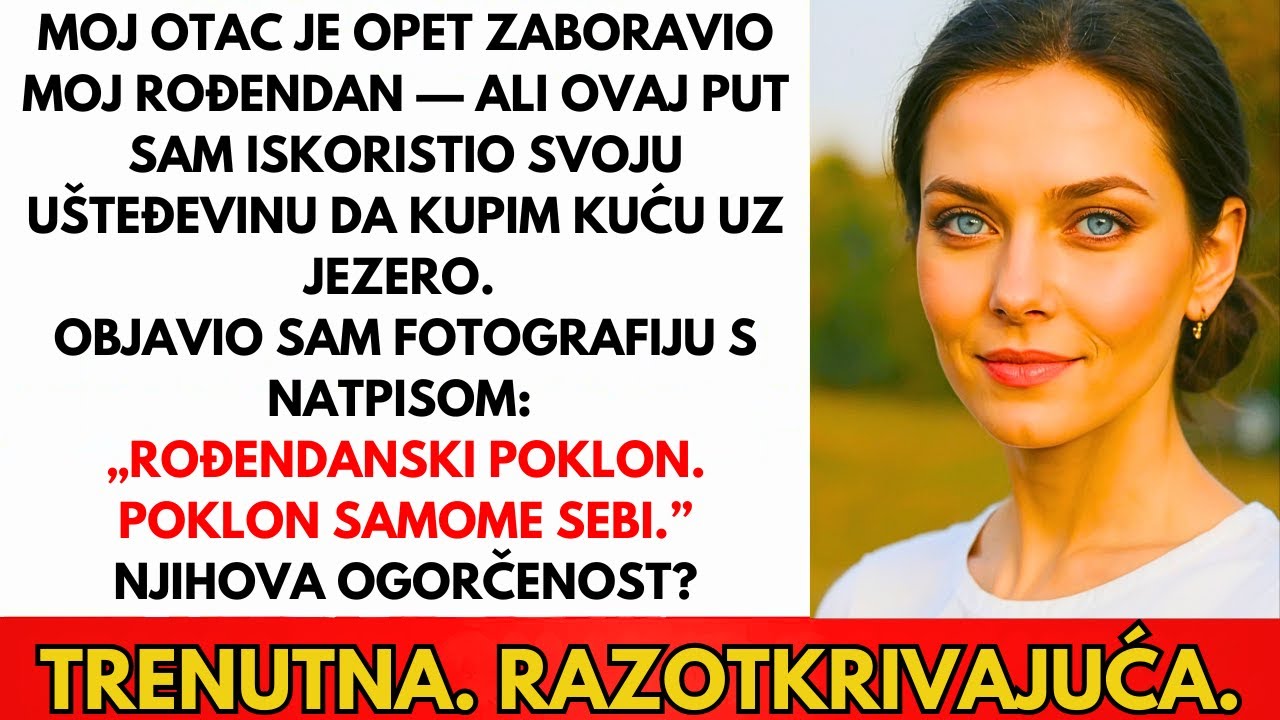 Tata Je Zaboravljao Moj Rođendan Ali Sestri Je Pravio Velike Zabave. Ovaj Put...