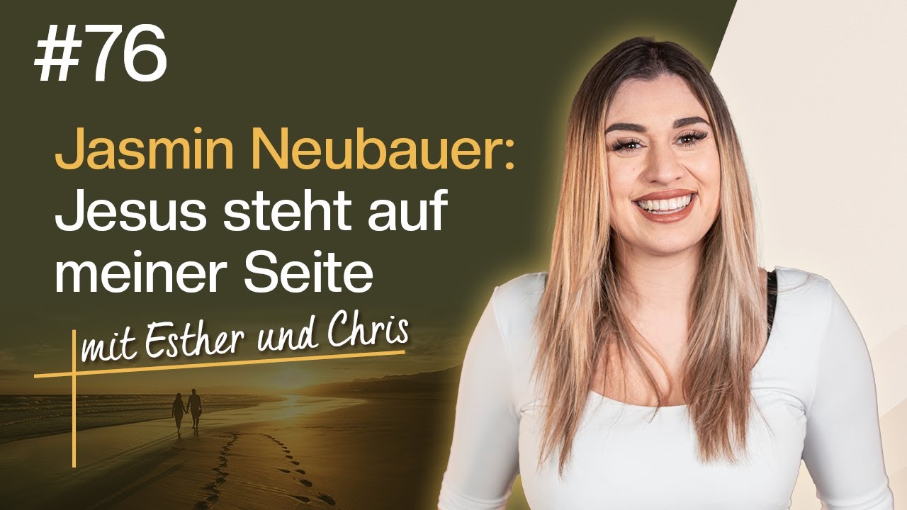Jasmin Neubauer (Liebezurbibel): Jesus ist es wert! #76 | Esther & Chris | togetheringod-Podcast