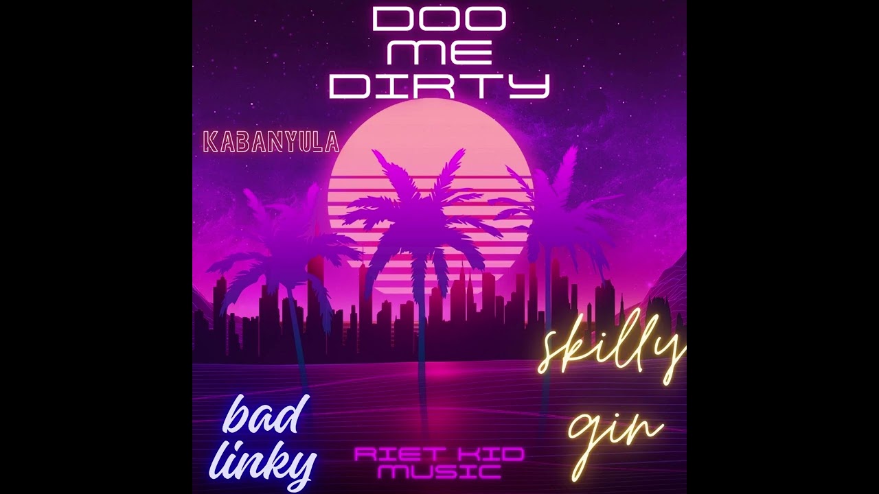 Kabanyula - Doo me dirty _ Bad Linky & $killy Gin (Official audio)