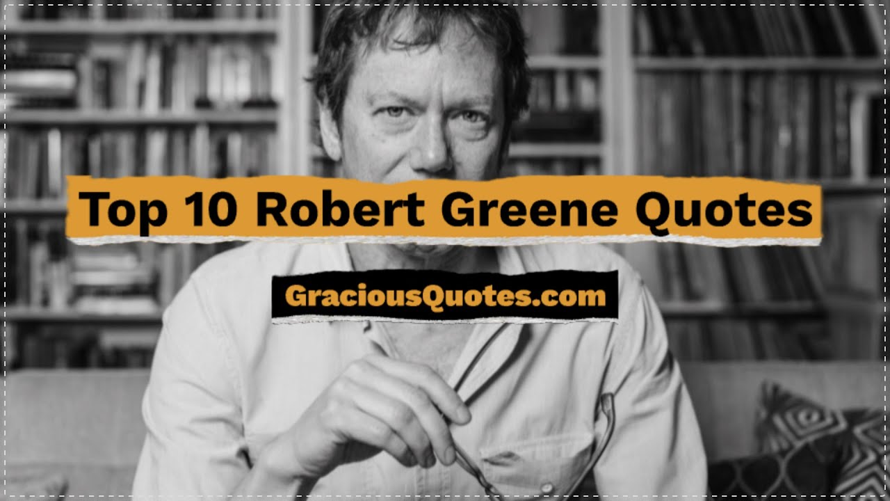 Top 10 Robert Greene Quotes (Author of The 48 Laws of Power) - Gracious Quotes