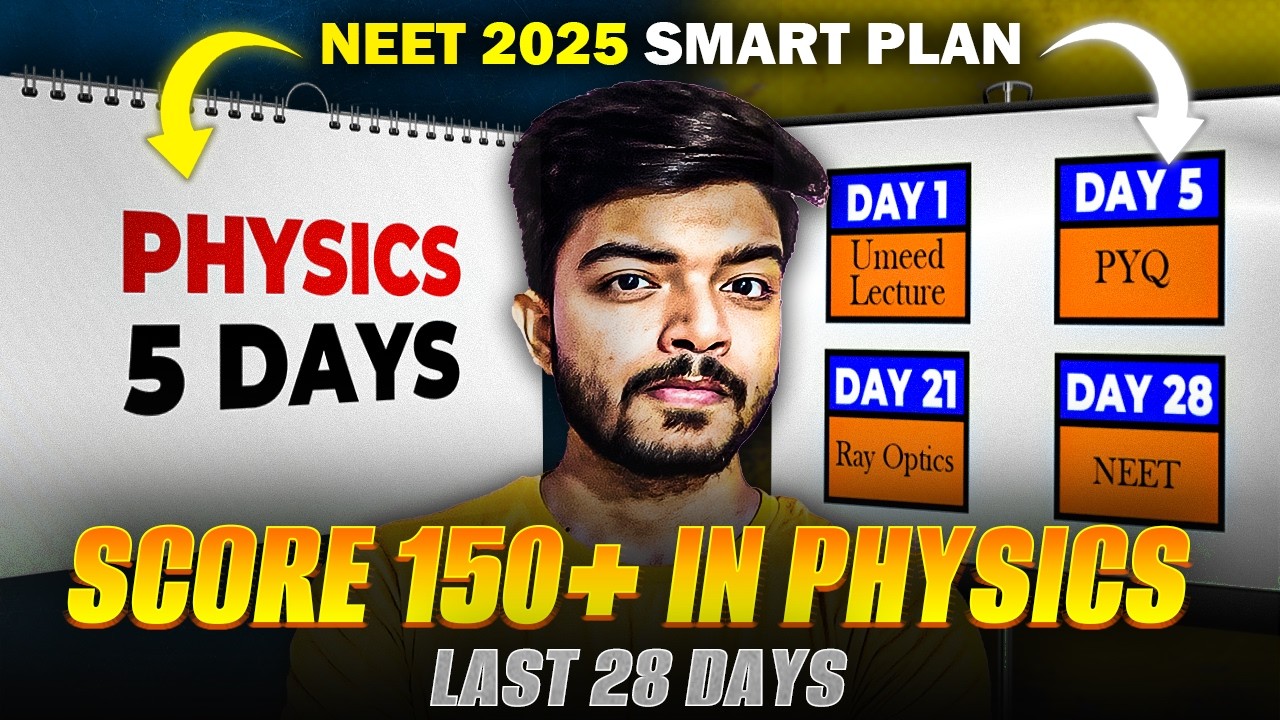 Last 28 Days *SMART Plan* To SCORE 150+ In NEET 2025 PHYSICS ✅