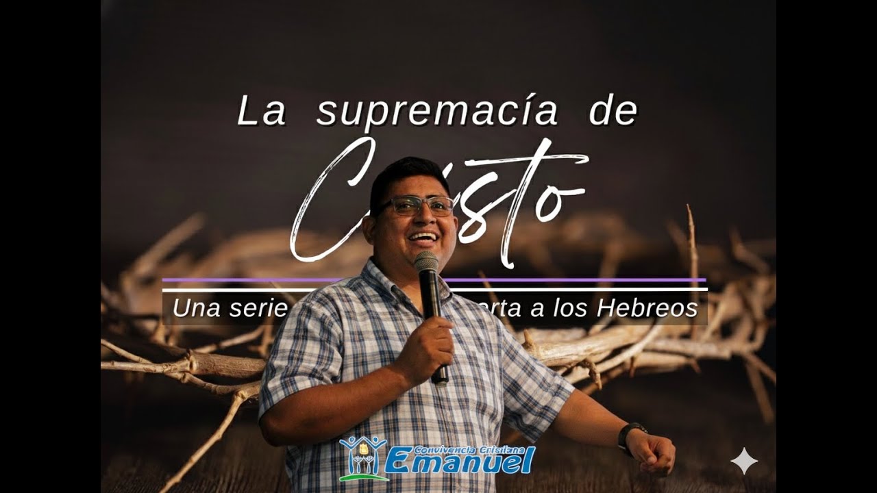 La Supremacia de Cristo, parte 17