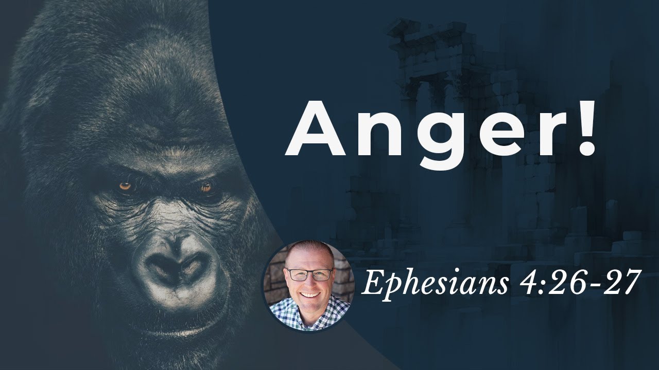 Is It Okay for a Christian to Be Angry? (Eph 4:26–27)  • Ephesians Bible Study 117