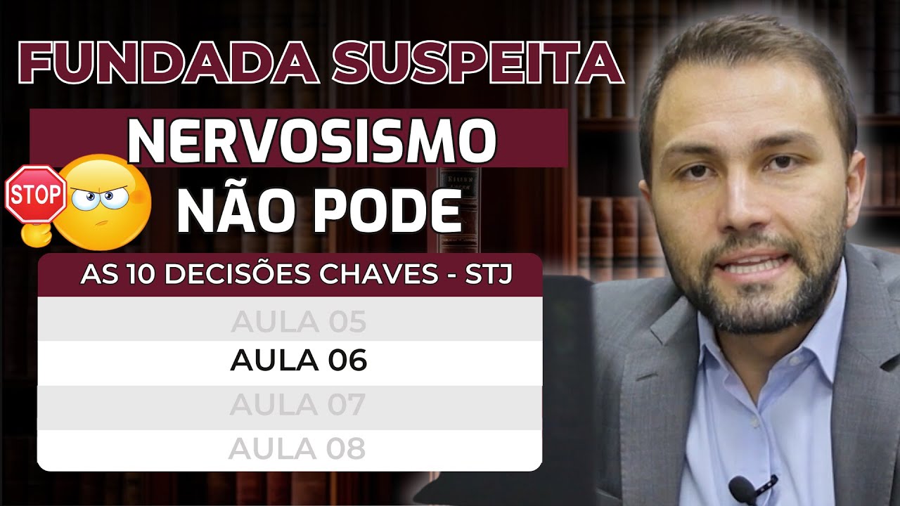 AULA 06: Fundada Suspeita - Nervosismo - Não pode para o STJ