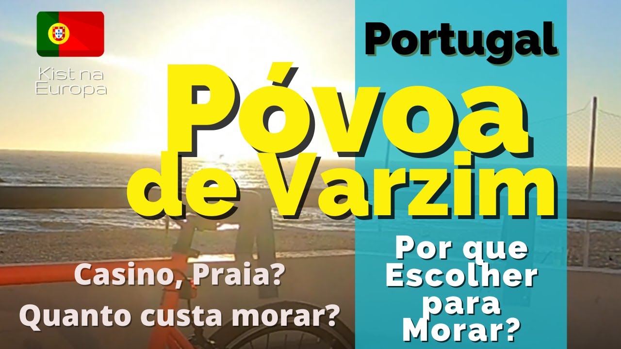 Por que Escolher P&Oacute;VOA DE VARZIM para morar em Portugal? Canal Kist na Europa 🇵🇹 🇧🇷