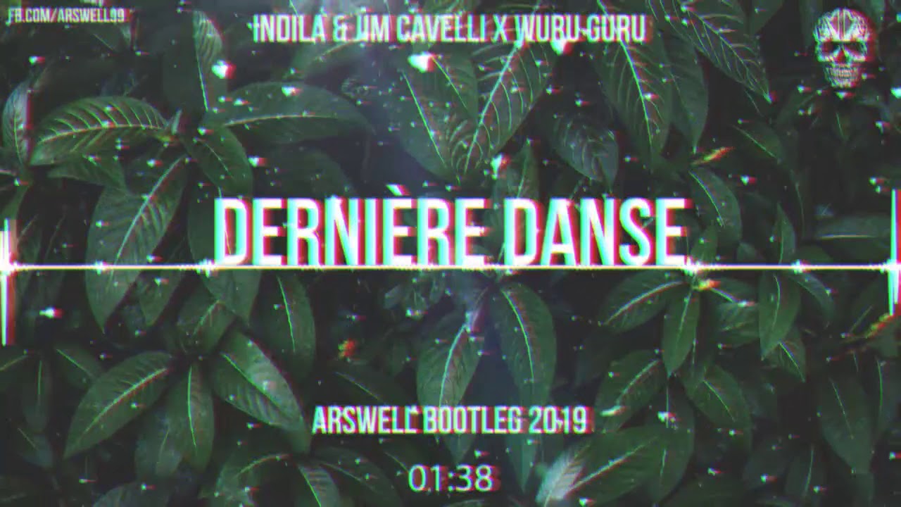 Indila & Jim Cavelli X Wuru Guru  - Derni&egrave;re Danse (ARSWELL BOOTLEG 2019)