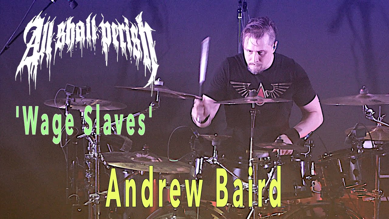 Andrew Baird - All Shall Perish -  Wage Slaves (Drum Cam)