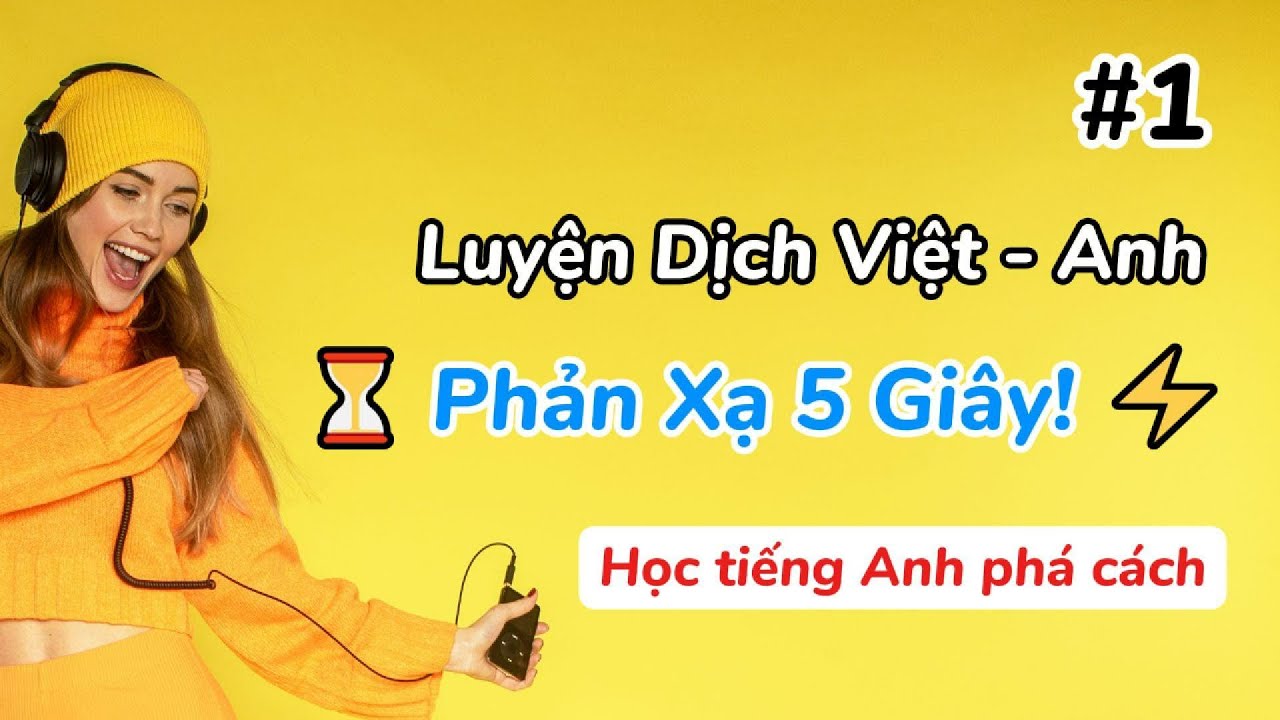 🔥 Luyện Dịch Việt - Anh Phá Cách: Phản Xạ 5 Giây! 🚀 | Nói Tiếng Anh Chuẩn Nhanh! 🎧 (#1)