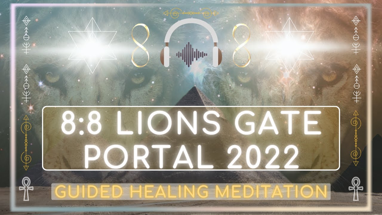 8:8 Lions Gate Portal 2022 Healing Guided Meditation