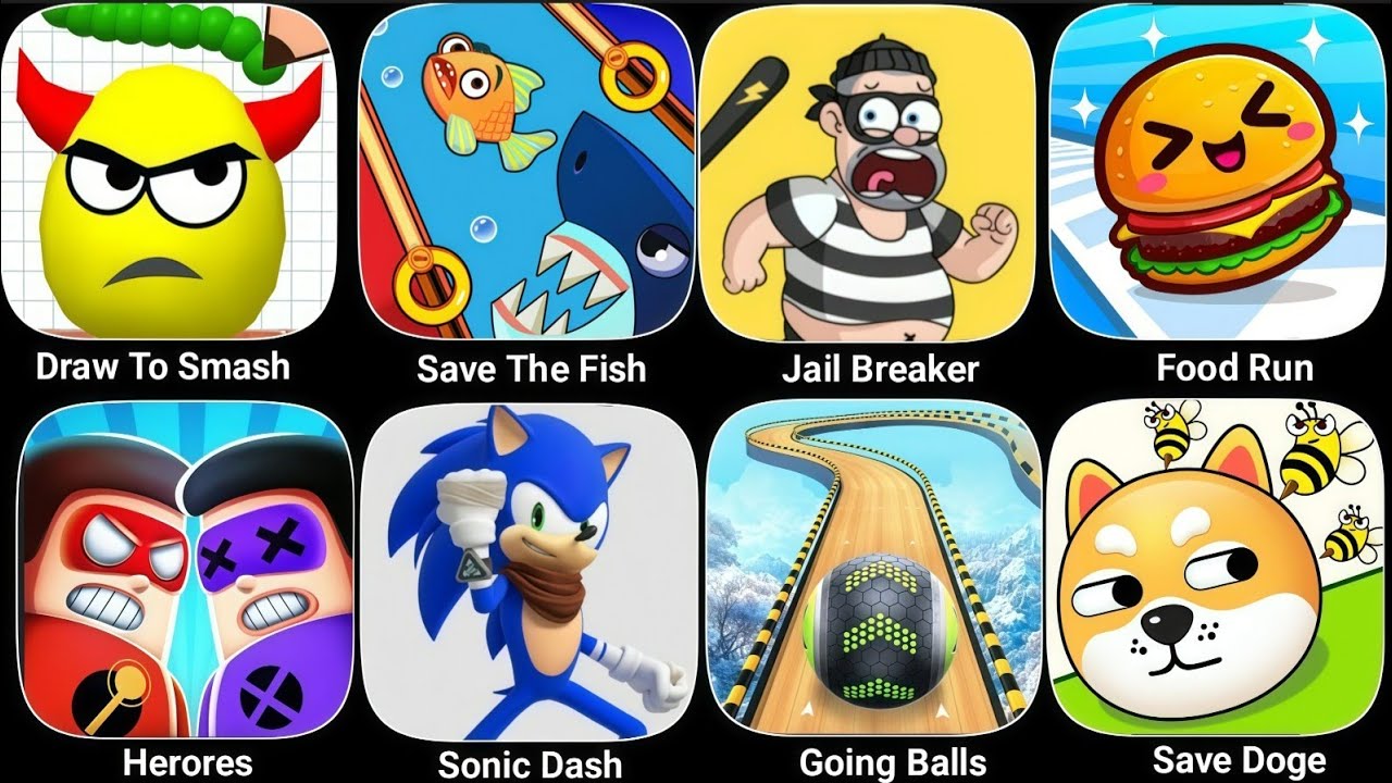 Draw To Smash, Save The Fish, Jail Breaker, Food Run, Heroes, Sonic Dash, Going Balls, Save Doge