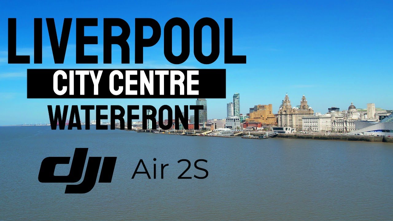 Liverpool City Centre Waterfront & Liver Buildings Drone Footage DJI Air 2S