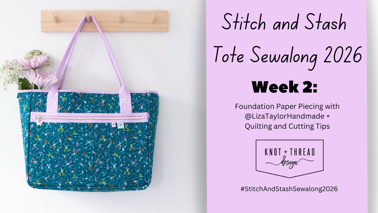Week 2 : Stitch and Stash Tote Sew-along 2026 FPP + Quilting + Cutting tips!