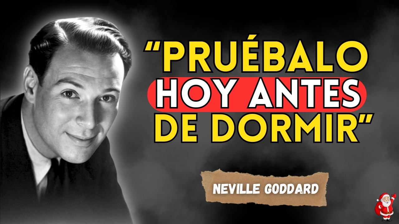 “REPITE ESTAS 3 PALABRAS ANTES DE DORMIR (Y Tu Realidad Cambiará) – Método Neville Goddard”