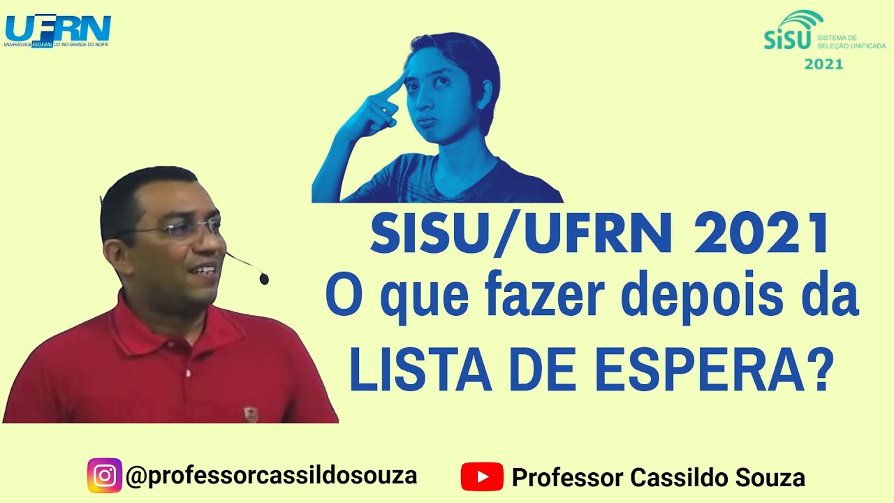 Prof. Cassildo Souza - SISU/UFRN 2021: O que Fazer Depois da Confirmação da Lista de Espera?