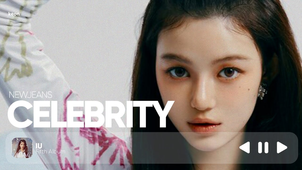 ⌗ Line Distribution: NewJeans — Celebrity (Cover) | Orig. By IU