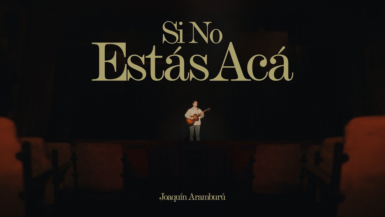 Joaqu&iacute;n Arambur&uacute; - Si No Est&aacute;s Ac&aacute; (Video Oficial)