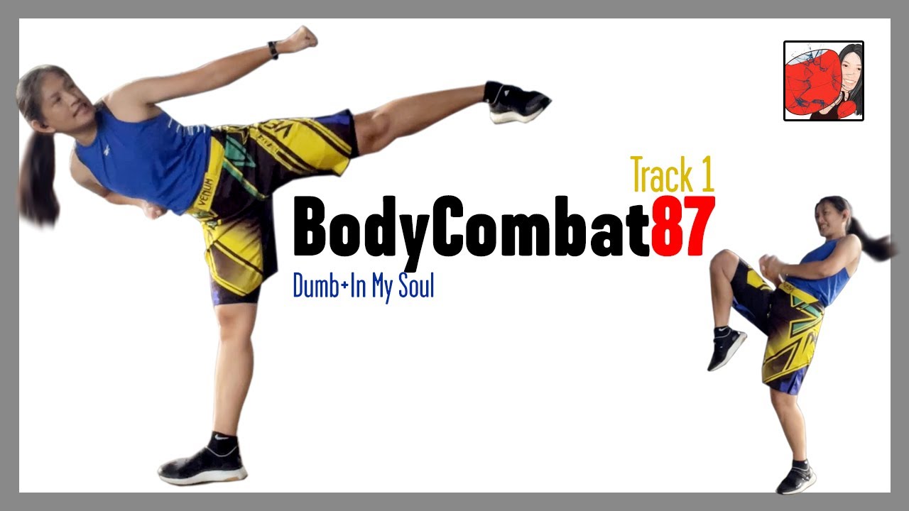 BodyCombat87 Track1“Dumb+In My Soul”