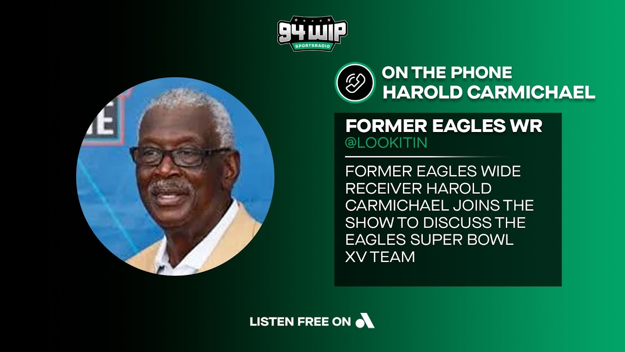 Harold Carmichael on Eagles Super Bowl XV Team | 94WIP