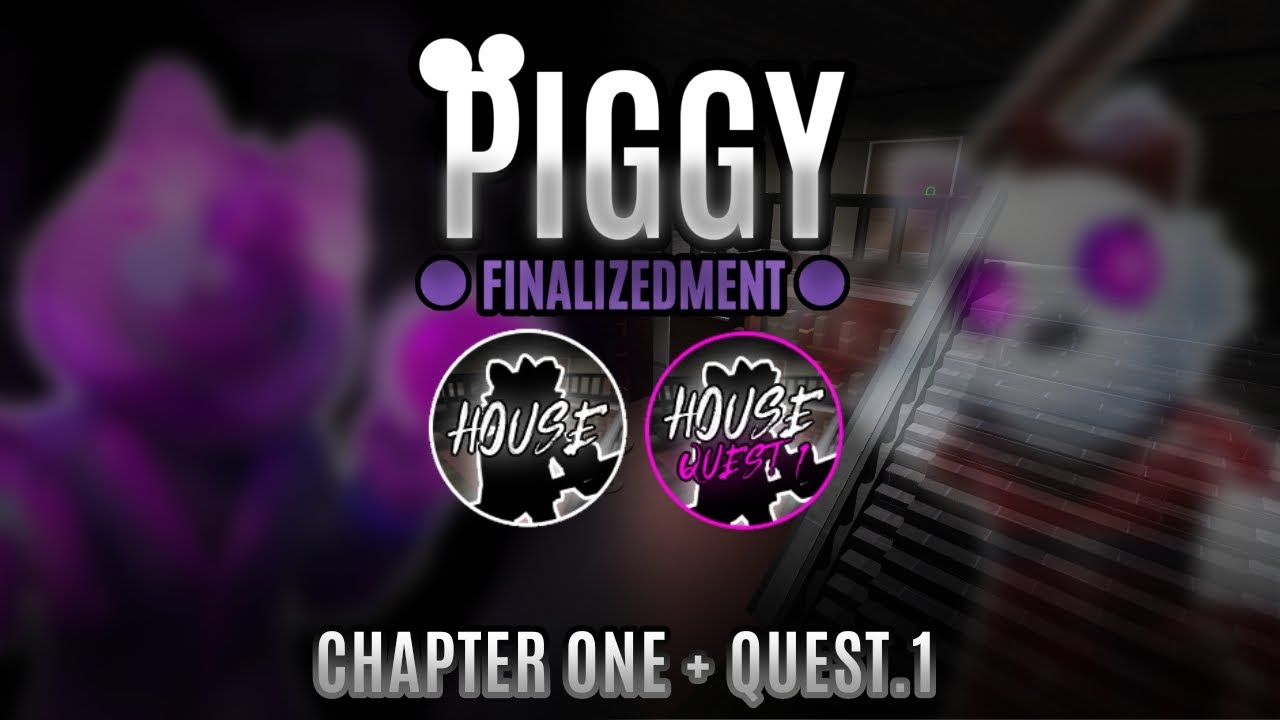 Chapter 1 Gameplay + Quest.1 - Piggy: Finalizedment