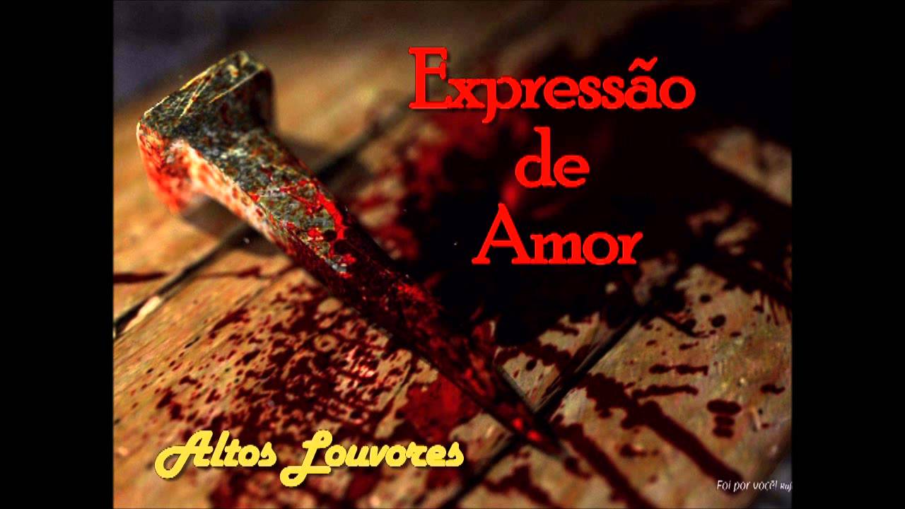 Expressão de Amor - Altos Louvores