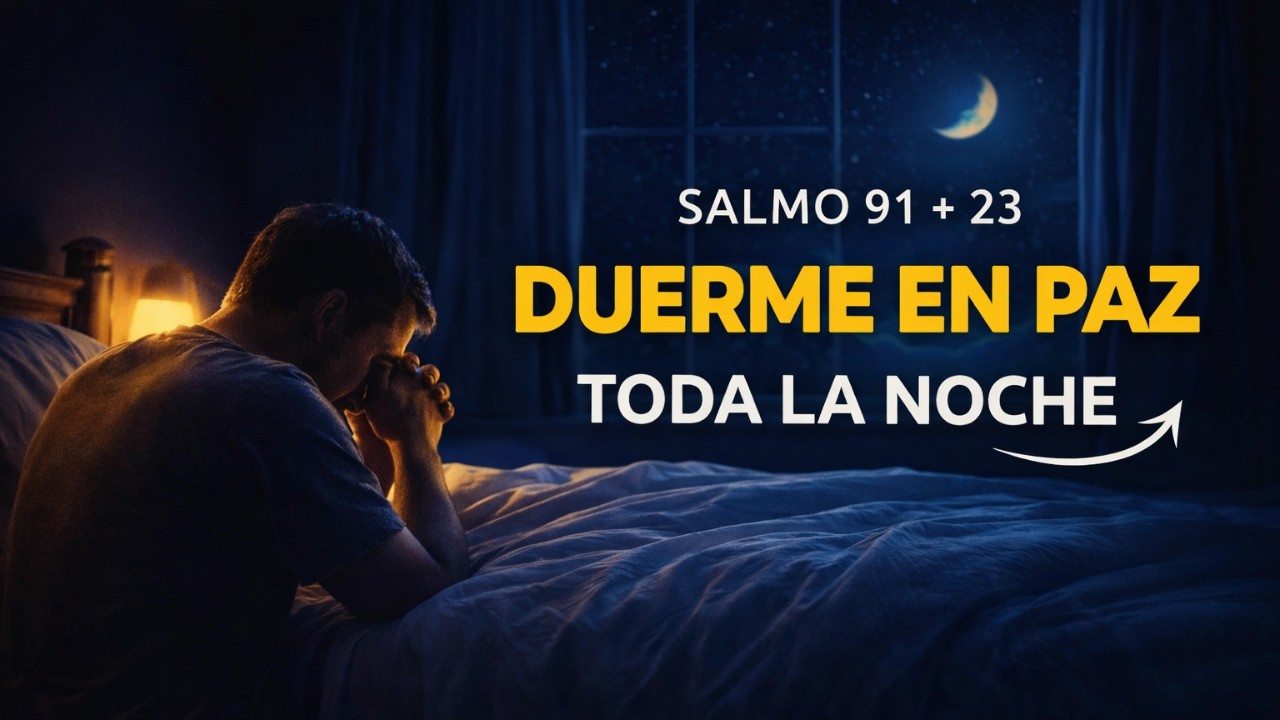 DUERME EN PAZ ESTA NOCHE | Salmo 91 y 23 Para Protección Mientras Duermes