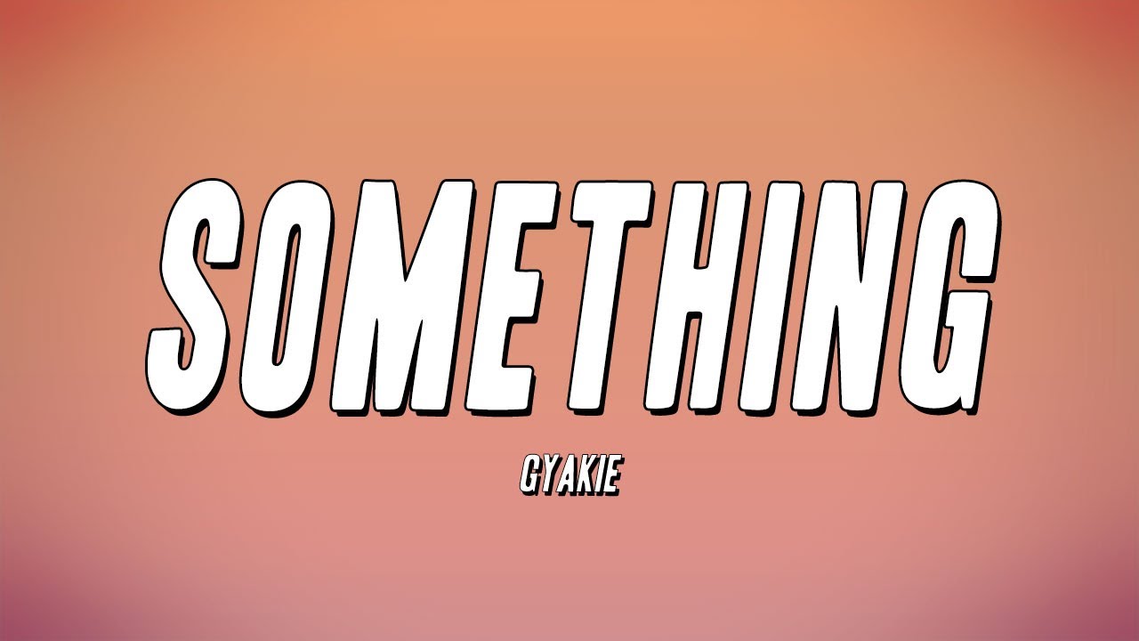 Gyakie - Something (Lyrics)