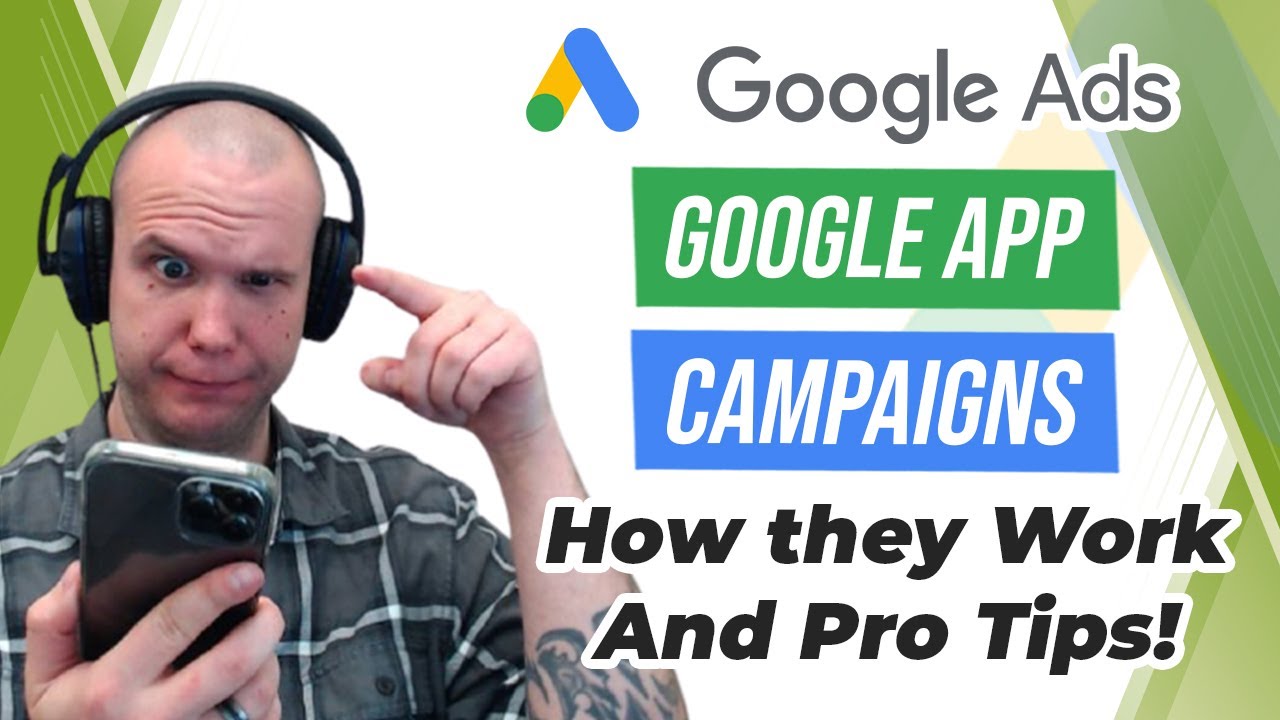 Google App Campaigns - How They Work and Pro Tips!