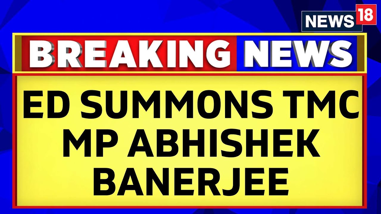 Enforcement Directorate Summons TMC MP Abhishek Banerjee In A Money Laundering Case | News18