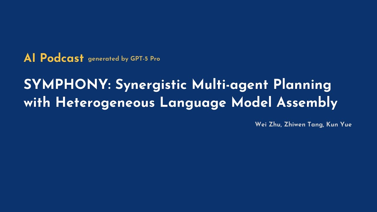 [AI Podcast] SYMPHONY: Synergistic Multi-agent Planning with Heterogeneous Language Model Assembly
