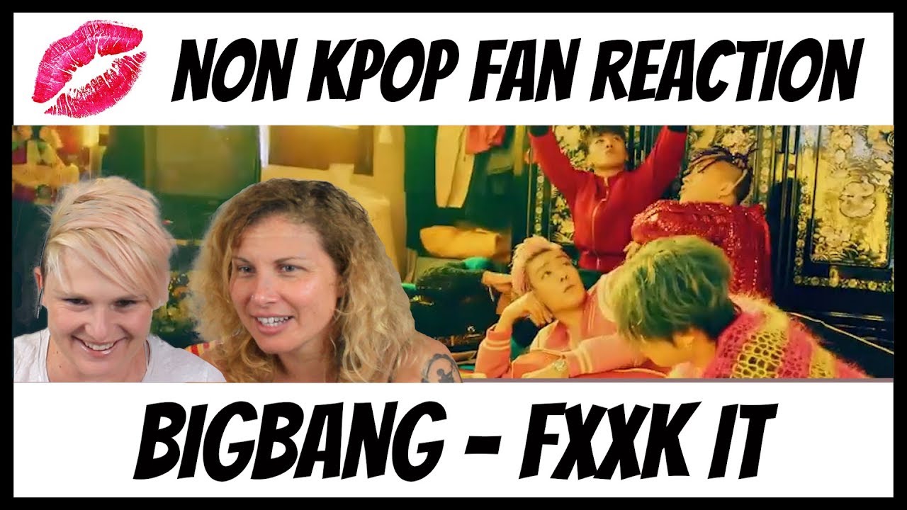 NON Kpop Fan Reaction | BIGBANG | FXXK IT